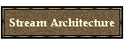 Stream Architecture